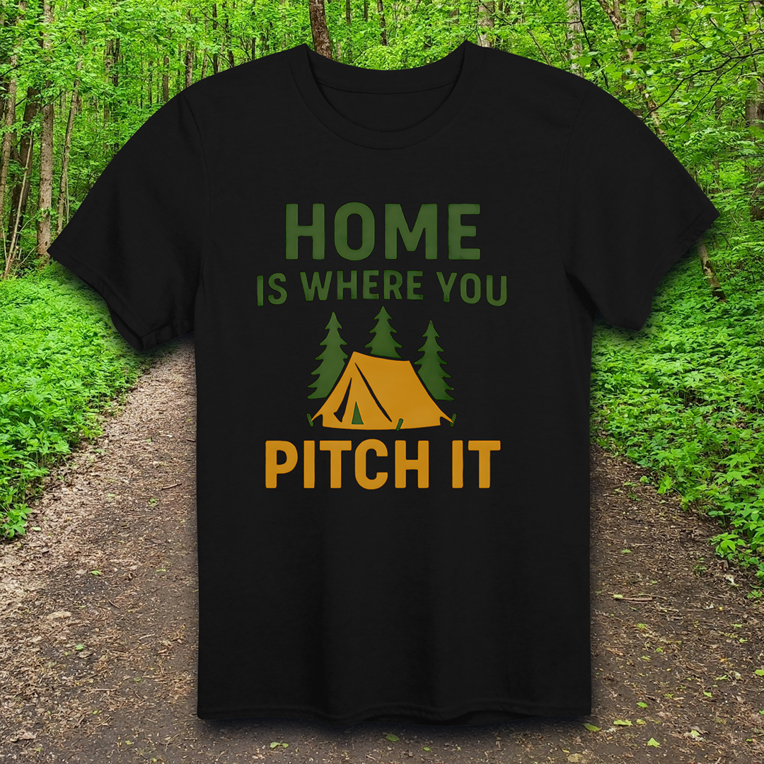 home is where you pitch it T-Shirt