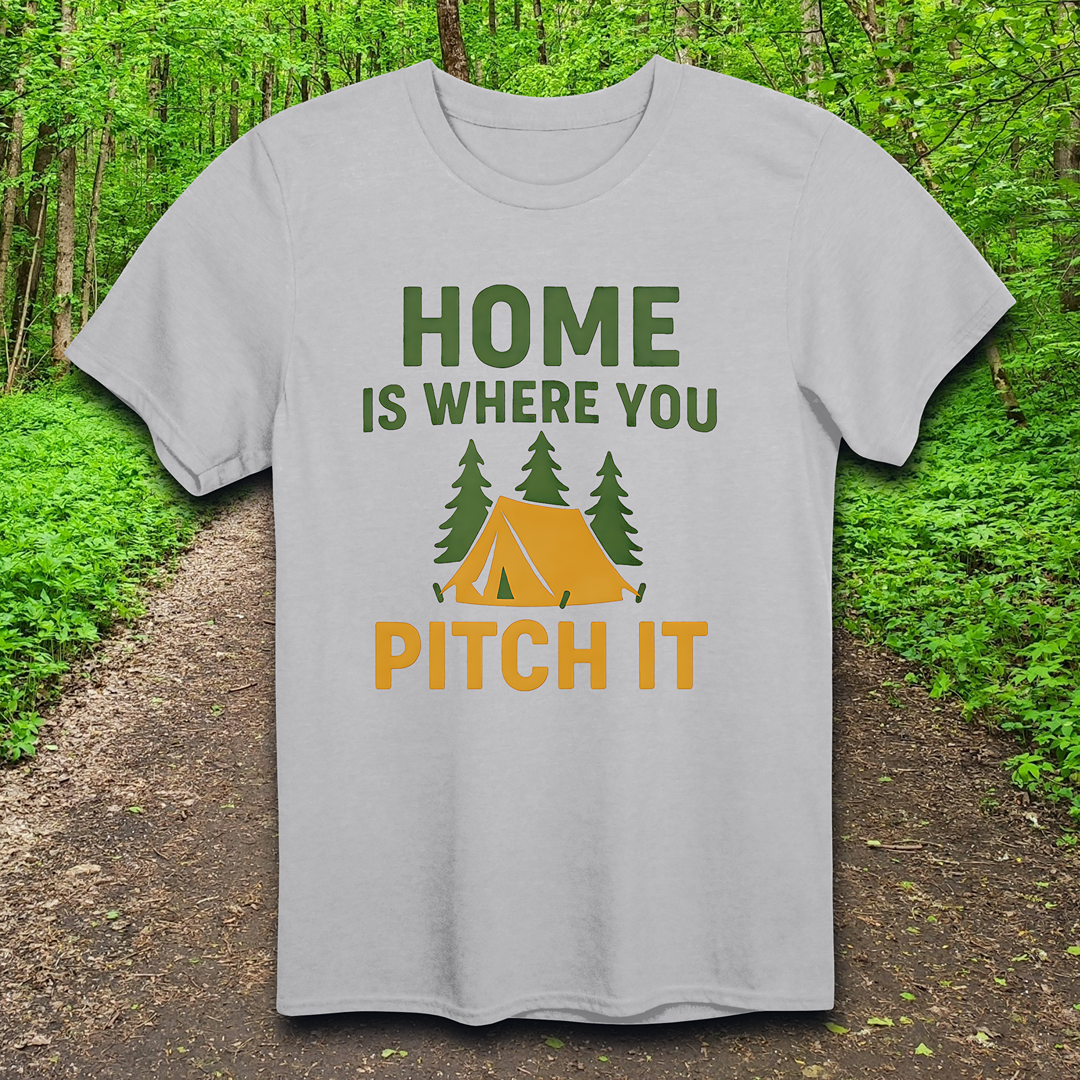 home is where you pitch it T-Shirt
