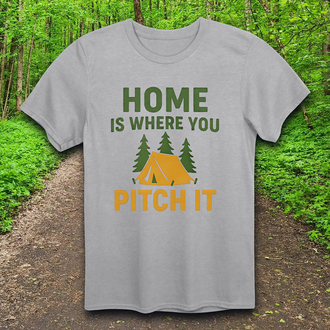 home is where you pitch it T-Shirt