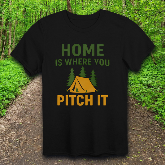 home is where you pitch it T-Shirt