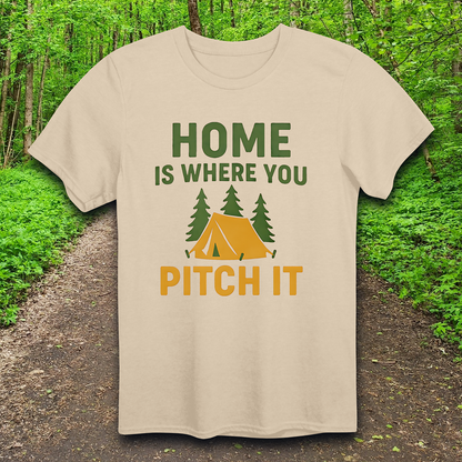 home is where you pitch it T-Shirt