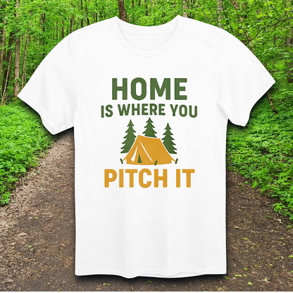 home is where you pitch it T-Shirt