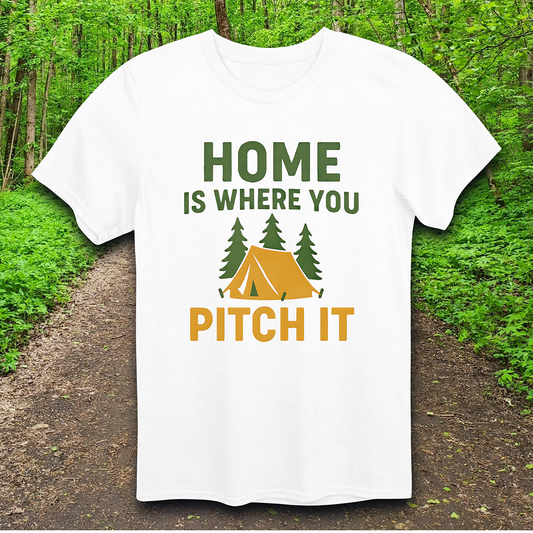 home is where you pitch it T-Shirt