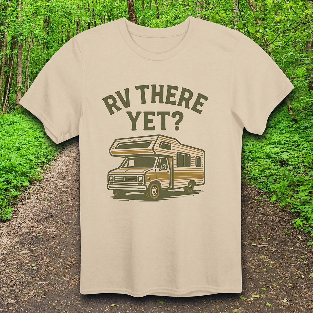RV There Yet? T-Shirt