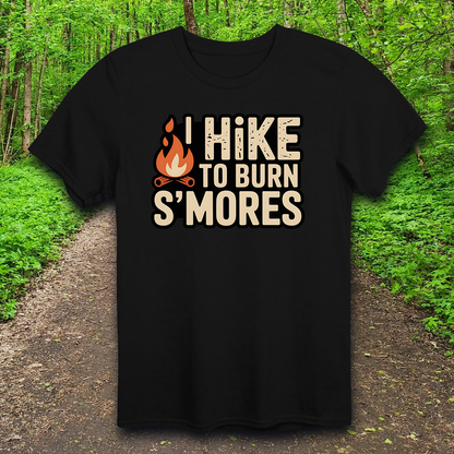 I Hike to Burn S'mores  T-Shirt