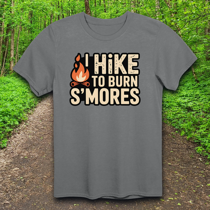 I Hike to Burn S'mores  T-Shirt